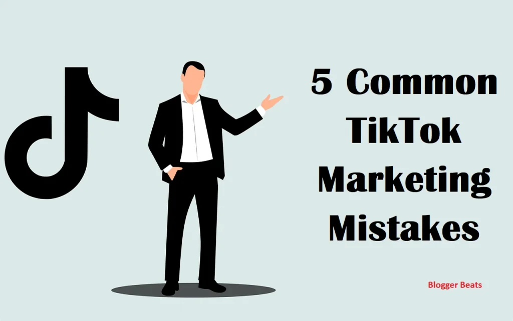 5 Common TikTok Marketing Mistakes